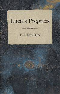 Lucia's Progress - Benson E. F.