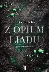 Z opium i jadu - Julia Kubicka