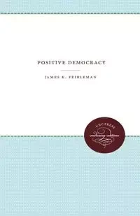 Positive Democracy - James K. Feibleman