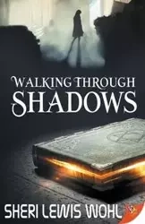 Walking Through Shadows - Sheri Lewis Wohl