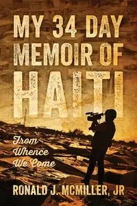 My 34 Day Memoir of Haiti - Ronald McMiller Jr J