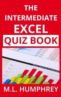 The Intermediate Excel Quiz Book - Humphrey M.L.