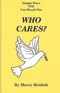 Who Cares? Simple Ways You Can Reach Out - Marcy Heidish