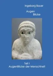 Augenblicke Teil I - Ingeborg Bauer