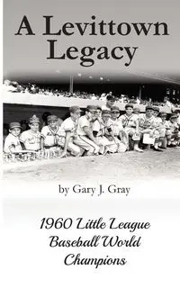 A Levittown Legacy - Gary J. Gray