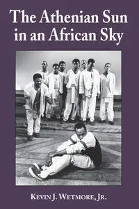 The Athenian Sun in an African Sky - Kevin J. Wetmore