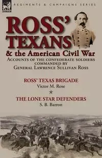 Ross' Texans & the American Civil War - Rose Victor M.