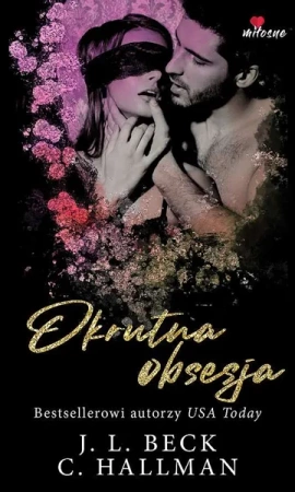 Okrutna obsesja. obsesyjna namiętność. Tom 1 - J.L. Beck