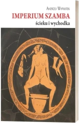 Imperium szamba, ścieku i wychodka - Andrzej Wypustek