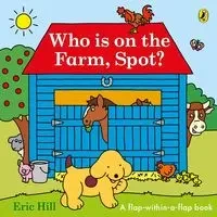 Who is on the Farm, Spot? - Eric Hill