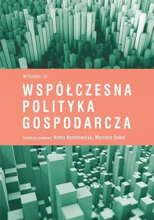 Współczesna polityka gospodarcza w.3 - Aneta Kosztowniak, Marzena Sobol
