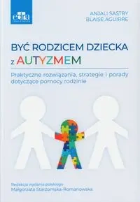 Być rodzicem dziecka z autyzmem - Aguirre Blaise, Sastry Anjali