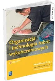 Organizacja i technologia robót wykończeniowych podręcznik do nauki zawodu technik budownictwa (S) - Tadeusz Maj
