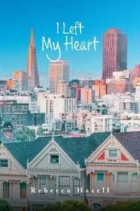 I Left My Heart - Rebecca Hazell