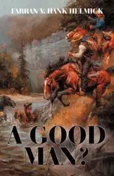 A Good Man? - Hank Helmick Farran V.