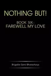 Nothing But! - Bhattacharya Brigadier Samir
