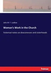 Woman's Work in the Church - John M. Ludlow F.