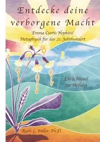 Entdecke deine verborgene Macht - Ruth L. Miller
