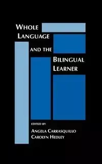 Whole Language and the Bilingual Learner - Angela Carrasquillo