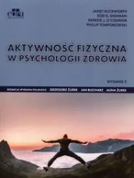 Aktywność fizyczna w psychologii zdrowia - O’Connor P.J., Buckworth J., Dishman R.K.,