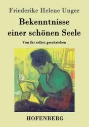 Bekenntnisse einer schönen Seele - Helene Unger Friederike