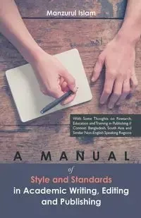 A Manual of Style and Standards in Academic Writing, Editing and Publishing - Islam Manzurul