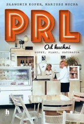 PRL od kuchni. Wydanie specjalne - Sławomir Koper, Mariusz Mucha