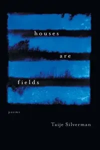Houses Are Fields - Silverman Taije