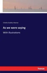 As we were saying - Warner Charles Dudley