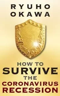 How to Survive the Coronavirus Recession - Okawa Ryuho