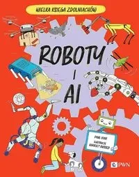 Roboty i AI. Wielka Księga Zdolniachów - Paul Virr, Harriet Russell