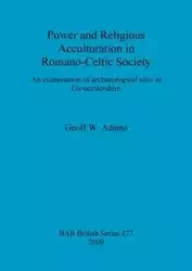Power and Religious Acculturation in Romano-Celtic Society - Adams Geoff  W.