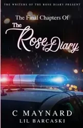 The Final Chapters of The Rose Diary - Maynard Curtis