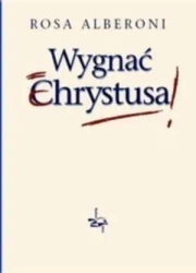 Wygnać Chrystusa BR - Rosa Alberoni