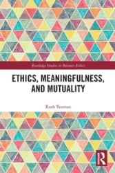 Ethics, Meaningfulness, and Mutuality - Ruth Yeoman