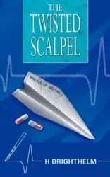 The Twisted Scalpel - Brighthelm H.