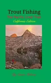 Trout Fishing the Pacific Crest Trail - Simon Melrose