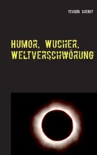 Humor, Wucher, Weltverschwörung - Shenef Yehuda