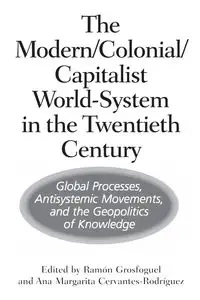 The Modern/Colonial/Capitalist World-System in the Twentieth Century - Grosfoguel RamÃ³n