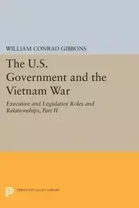 The U.S. Government and the Vietnam War - William Conrad Gibbons