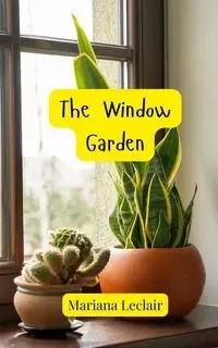 The Window Garden - Mariana Leclair