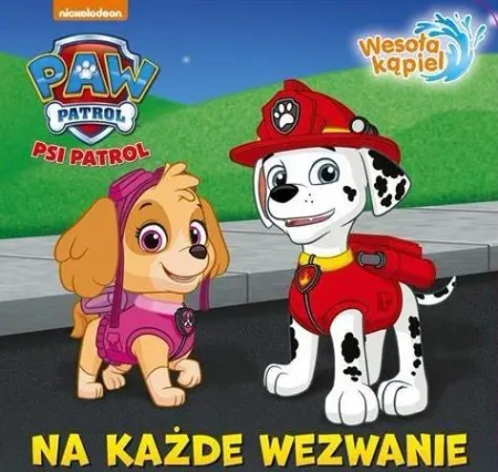Psi Patrol. Wesoła Kąpiel. Na Każde Wezwanie - praca zbiorowa