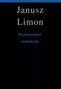 Powinności istnienia - Janusz Limon