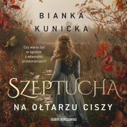 audiobook Szeptucha. Na ołtarzu ciszy - Bianka Kunicka