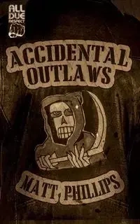 Accidental Outlaws - Matt Phillips