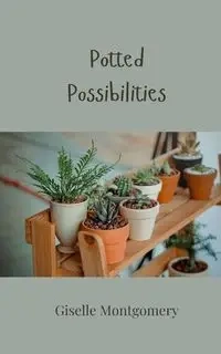 Potted Possibilities - Giselle Montgomery