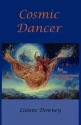 Cosmic Dancer - Lianne Downey