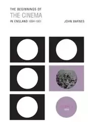 The Beginnings Of The Cinema In England,1894-1901 - John Barnes