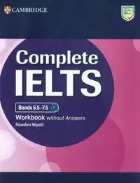 Complete IELTS Bands 6.5-7.5 Workbook without Answers - Wyatt Rawdon