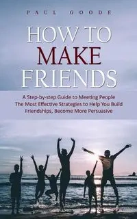 How to Make Friends - Paul Goode